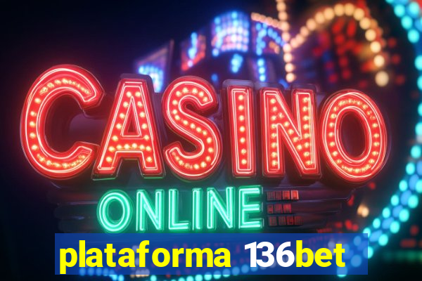 plataforma 136bet